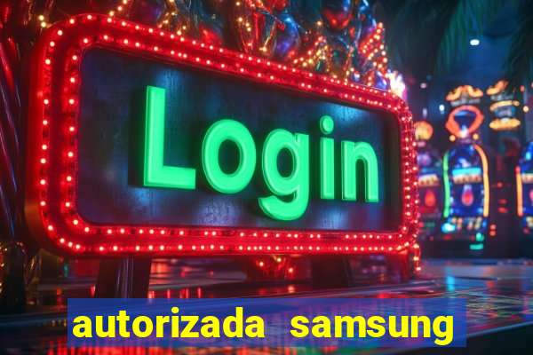 autorizada samsung santos canal 3